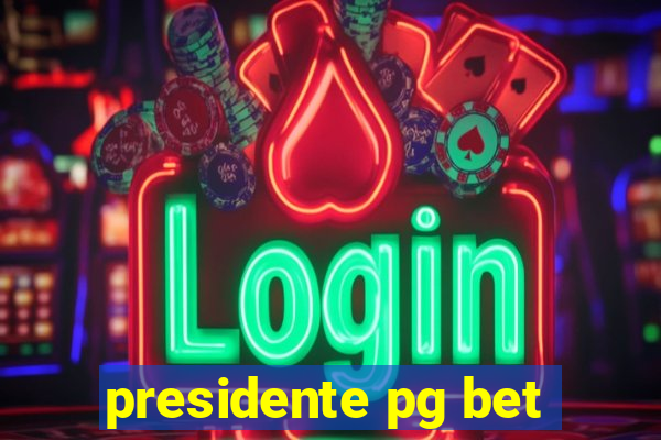 presidente pg bet